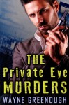 The Private Eye Murders - Wayne Greenough