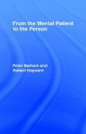 From the Mental Patient to the Person - Dr Peter Barham, Peter Barham, Robert Hayward