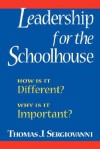 Leadership for the Schoolhouse: How Is It Different? Why Is It Important? - Thomas J. Sergiovanni