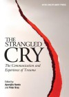 The Strangled Cry: The Communication and Experience of Trauma - Aparajita Nandy, Peter Bray