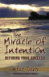 The Miracle of Intention: Defining Your Success - Pat Davis