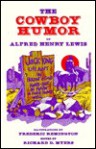 The Cowboy Humor of Alfred Henry Lewis - Alfred Henry Lewis