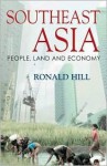 Southeast Asia: People, Land and Economy - Ronald Hill, Helen Gundlach