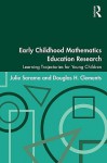 Early Childhood Mathematics Education Research: Learning Trajectories for Young Children - Julie A. Sarama, Douglas H. Clements