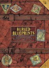 Buried Blueprints: Maps and Sketches of Lost Worlds and Mysterious Places - Albert Lorenz, Joy Schleh