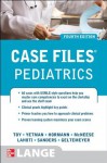 Case Files Pediatrics, Fourth Edition (LANGE Case Files) - Mark Jason Sanders, Eugene C. Toy, Robert Yetman, Mark Hormann, Sheela Lahoti, Margaret McNeese, Abby M. Geltemeyer