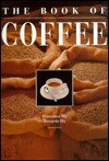 The Book of Coffee: A Gourmet's Guide - Francesco Illy, Roccardo Illy, Riccardo Illy