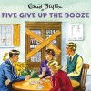 Five Give Up the Booze - Bruno Vincent, Enid Blyton