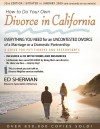 How to Do Your Own Divorce in California: Everything You Need for an Uncontested Divorce of a Marriage or a Domestic Partnership - Ed Sherman