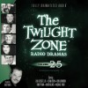 The Twilight Zone Radio Dramas, Volume 25 - Rod Serling, Montgomery Pittman, Richard Matheson, Earl Hamner, full cast