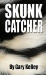 Skunk Catcher - Gary Kelley