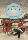 A History of East Asia: From the Origins of Civilization to the Twenty-First Century - Charles Holcombe