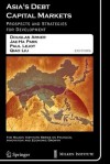 Asia's Debt Capital Markets: Prospects and Strategies for Development - Douglas W. Arner, Jae-Ha Park, Paul Lejot, Qiao Liu