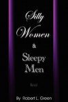 Silly Women and Sleepy Men - Robert L. Green