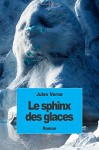 Le sphinx des glaces (French Edition) - Jules Verne