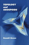 Topology and Groupoids - Ronald Brown