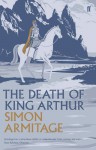 The Death of King Arthur - Simon Armitage