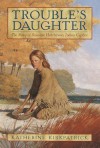 Trouble's Daughter - Katherine Kirkpatrick