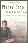 Please Stop Laughing at Me... One Woman's Inspirational Story - Jodee Blanco