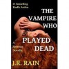 The Vampire Who Played Dead (A Spinoza Novella) - J.R. Rain