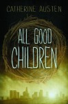 All Good Children - Catherine Austen