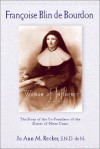 Francoise Blin de Bourdon, Woman of Influence: The Story of the Cofoundress of the Sisters of Notre Dame - Jo Ann M. Recker