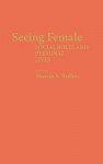 Seeing Female: Social Roles and Personal Lives - Sharon S. Brehm