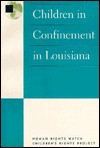 Children in Confinement in Louisiana - Human Rights Watch Children's Rights Project