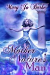 Mother Nature's Man - Mary Jo Burke