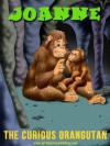 Joanne: The Curious Orangutan - Gramps Doodlebug