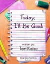 Today I'll Be Good - Terri Kelley, Mardee Santos