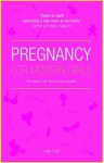 Pregnancy for Modern Girls: The Naked Truth about Being Pregnant - Hollie Smith