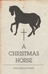 A Christmas Horse - Neila Skinner Petrick