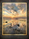 iPhone Art in My Life: Volume One - Dewitt Jones