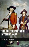 The Golfer (An Ennin Mystery #44) - Ben Stevens