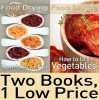 Food Dehydrating Book Package: Food Drying vol. 1 & 2: How to Dry Fruit & How to Dry Vegetables - Michael Anderson