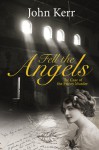 Fell the Angels: The Case of the Priory Murder - John Kerr