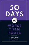 50 Days Worse Than Yours - Justin Racz, Alec Brownstein