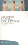 L'anima delle donne. Per una lettura psicologica al femminile - Aldo Carotenuto