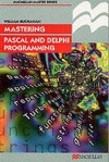 Mastering Pascal And Delphi Programming - William Buchanan