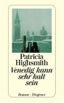 Venedig Kann Sehr Kalt Sein - Patricia Highsmith