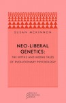 Neo-liberal Genetics: The Myths and Moral Tales of Evolutionary Psychology - Susan McKinnon