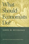 What Should Economists Do? - James M. Buchanan