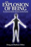 An Explosion of Being: An American Family's Journey into the Psychic [New Edition] - Doug Dillon, Barbara Dillon