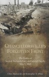 Chancellorsvilles Forgotten Front - Chris Mackowski, Kristopher D. White