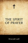 The Spirit of Prayer - William Law