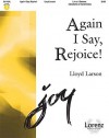 Again I Say, Rejoice! - Lloyd Larson