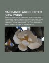 Naissance Rochester (New York): Ryan Callahan, George Melford, Rory Fitzpatrick, Steve Gadd, Joanie Laurer, Fran OIS Augi Ras, Lydia Lunch - Source Wikipedia