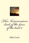 John Love: The Necronomicon Book of the Laws of the Dead 2 (Paperback); 2014 Edition - John Love