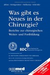 Was gibt es Neues in der Chirurgie? Jahresbände 2012, 2013, 2014: Was gibt es Neues in der Chirurgie? Jahresband 2014: Berichte zur chirurgischen Weiter- und Fortbildung - Joachim Jähne, Alfred Königsrainer, Wolfgang Schröder, Norbert P. Südkamp